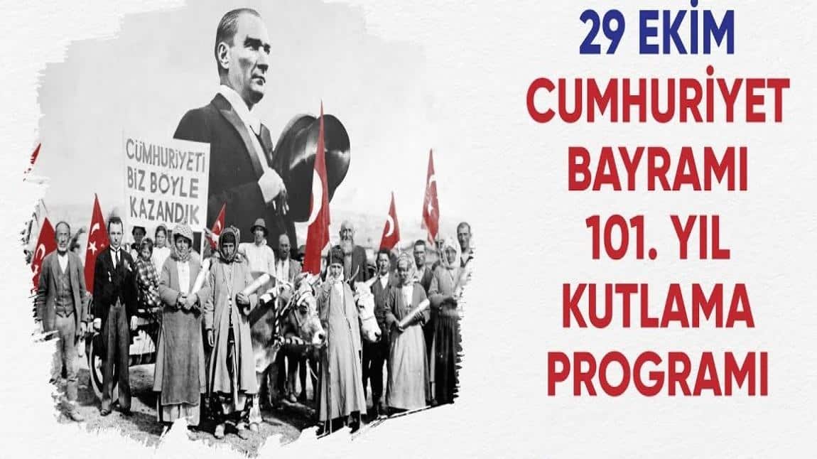 CUMHURİYETİMİZİN KURULUŞUNUN 101. YILI KUTLAMA PROGRAMI COŞKUYLA GERÇEKLEŞTİRİLDİ